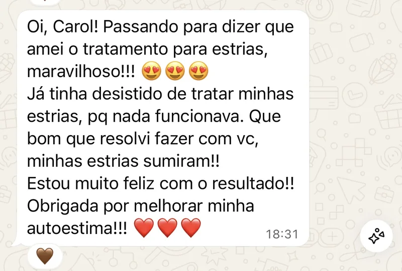 Mensagem de paciente: amei o tratamento para estrias, minhas estrias sumiram, obrigada por melhorar minha autoestima.