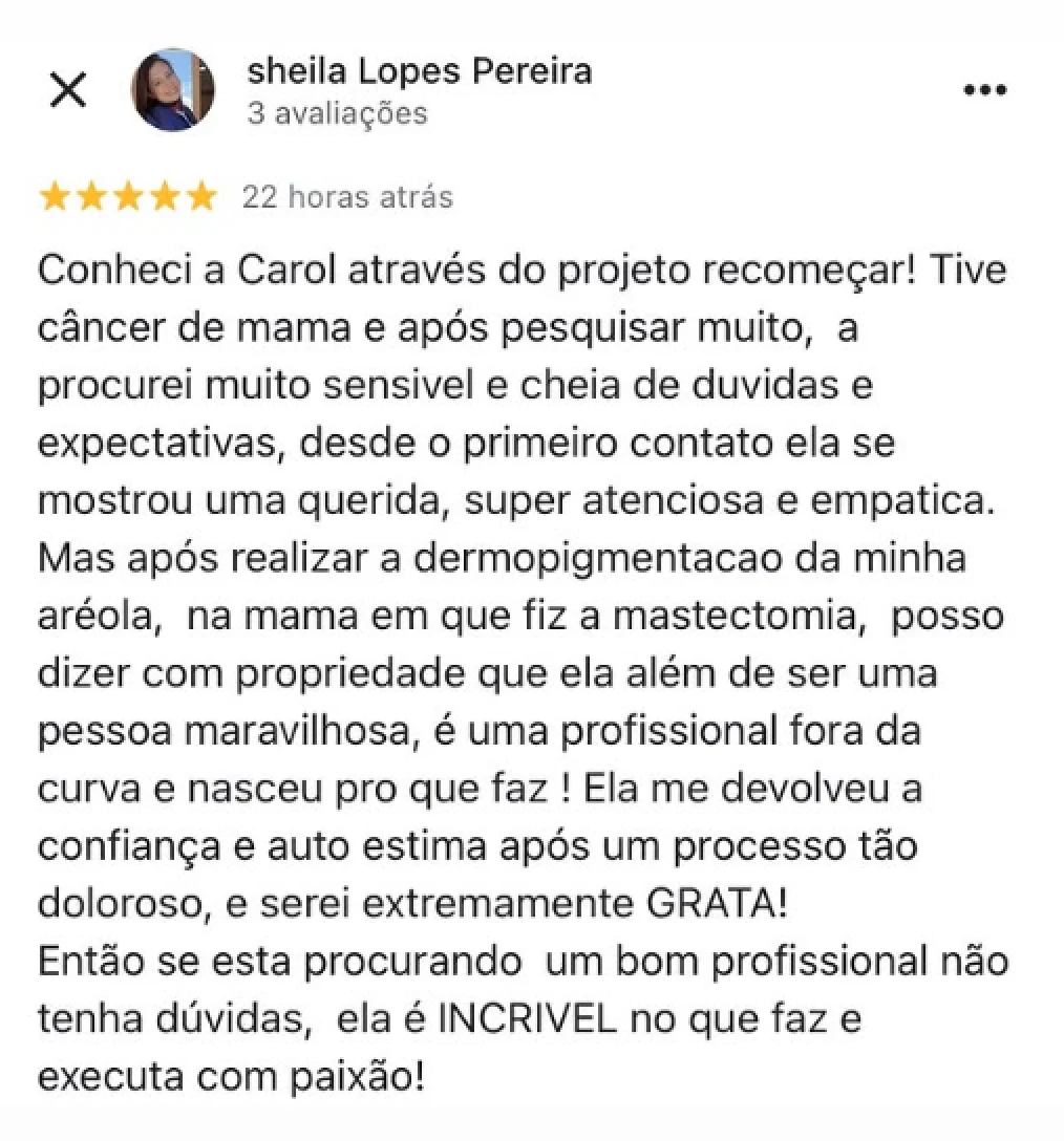 Avaliação cinco estrelas: a Carol devolveu a confiança e autoestima após um processo tão doloroso.